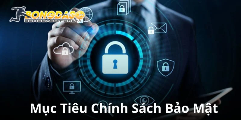 Mục tiêu của chính sách bảo mật tại chuyên trang bongdaso.forum