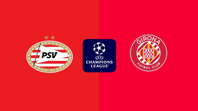 Soi Kèo PSV Vs Girona